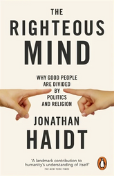 The Righteous Mind: Why Good People Are Divided By Politics & Religion